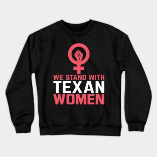 March For Reproductive Rights - We Stand With Texan Women Crewneck Sweatshirt